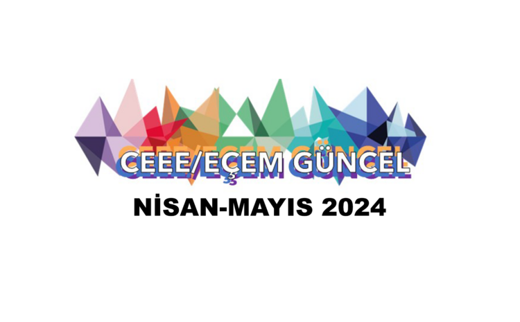  CEEE/EÇEM Nisan – Mayıs bülteni yayınlandı!